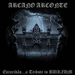 Arcano Arconte : Escuridão...a Tribute to Burzum